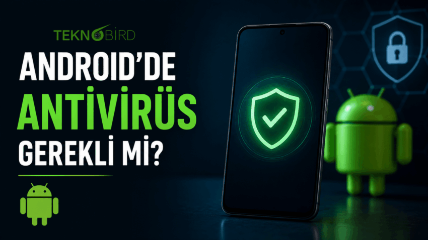 Android Telefona 2026’da Antivirüs Gerekli mi? İşin Gerçek Cevabı Şaşırtabilir