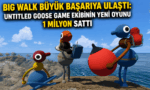Big Walk Büyük Başarıya Ulaştı: Untitled Goose Game Ekibinin Yeni Oyunu 1 Milyon Sattı