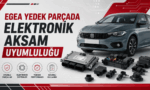 Egea Yedek Parçada Elektronik Aksam Uyumluluğu