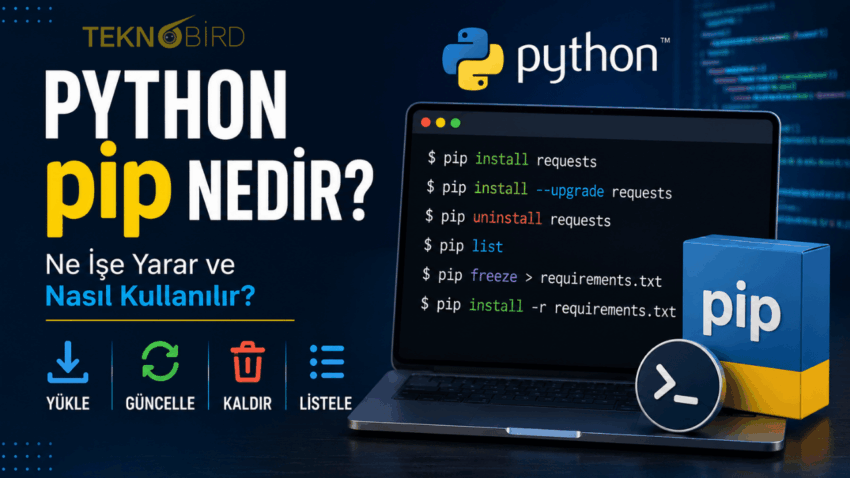 Python pip Nedir? Ne İşe Yarar ve Nasıl Kullanılır?