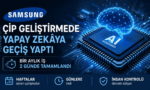 Samsung Çip Geliştirmede Yapay Zekâya Geçiş Yaptı: Bir Aylık İş 2 Günde Tamamlandı