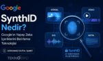 SynthID Nedir? Google’ın Yapay Zeka İçeriklerini Belirleme Teknolojisi
