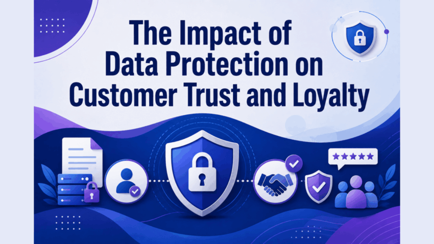 The Impact of Data Protection on Customer Trust and Loyalty