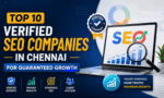 Top 10 Verified SEO Companies in Chennai for Guaranteed Growth