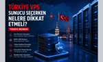 Türkiye VPS Sunucu Seçerken Nelere Dikkat Etmeli? Teknik Rehber