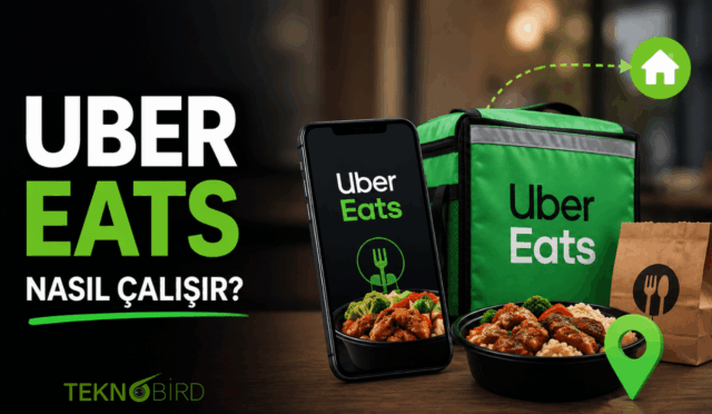 Uber Eats Nedir? Nasıl Çalışır, Sipariş Nasıl Verilir?