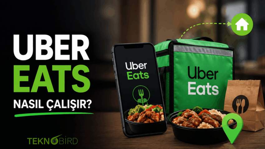 Uber Eats Nedir? Nasıl Çalışır, Sipariş Nasıl Verilir?