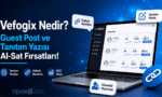 Vefogix nedir, guest post ve tanıtım yazısı al-sat fırsatları