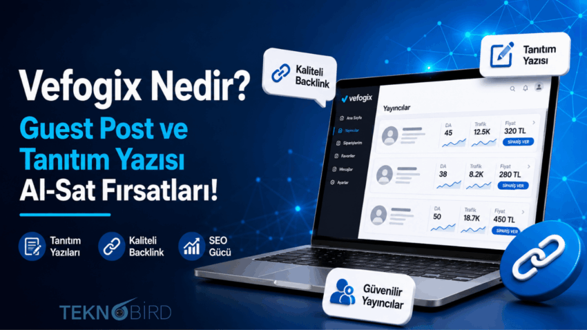 Vefogix Nedir? Guest Post ve Tanıtım Yazısı Almak İçin Vefogix Nasıl Kullanılır?