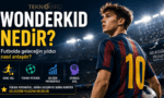 Wonderkid nedir ve genç futbolcuların potansiyeli