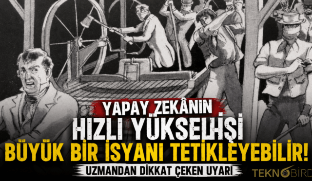 Yapay Zekânın Hızlı Yükselişi Büyük Bir İsyanı Tetikleyebilir: Uzmandan Dikkat Çeken Uyarı