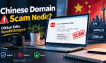 Chinese Domain Scam nedir, sahte Çin alan adı tescil (domain registration) e-postası dolandırıcılığı ve korunma yolları.