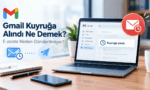 Gmail kuyruğa alındı hatası çözümü ve e-posta neden gönderilmiyor sorusunun yanıtı