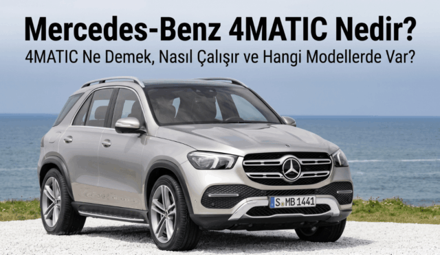 Mercedes-Benz 4MATIC Nedir? Nasıl Çalışır ve Hangi Modellerde Var?