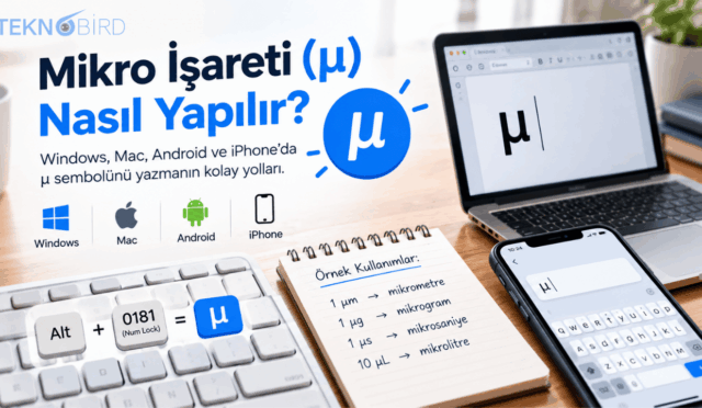 Teknobird logolu, "Mikro İşareti (μ) Nasıl Yapılır?" başlıklı rehber görseli. Görselde Windows, Mac, Android ve iPhone logoları; klavye üzerinde "Alt + 0181" kısayolunu gösteren bir grafik, dizüstü bilgisayar, akıllı telefon ekranı ve mikrometre (μm), mikrogram (μg) gibi örnek kullanımların yazılı olduğu bir not defteri yer almaktadır.