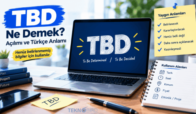 TBD ne demek sorusunun yanıtı; "To Be Determined" ve "To Be Decided" açılımları ile Türkçe anlamlarını ve kullanım alanlarını gösteren infografik.