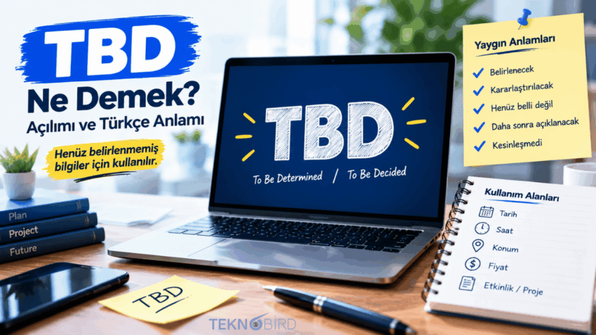 TBD Ne Demek? TBD Açılımı ve Türkçe Anlamı