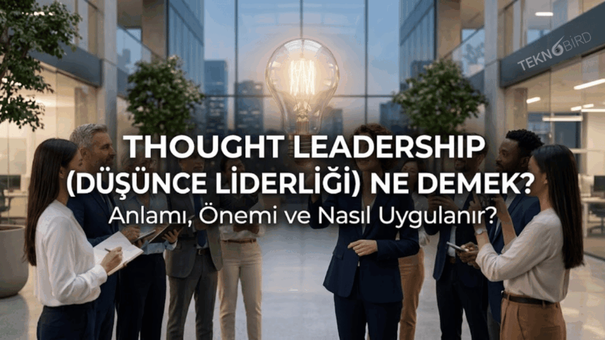 Thought Leadership (Düşünce Liderliği) Ne Demek? Türkçe Anlamı ve Önemi