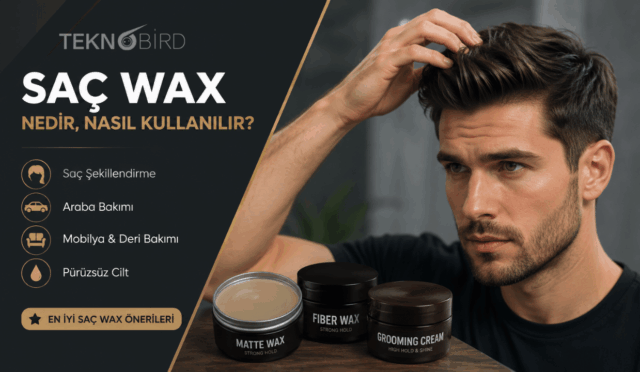 Saç şekillendiren erkek ve mat, fiber, krem wax çeşitlerini gösteren saç wax nedir ve nasıl kullanılır rehberi.