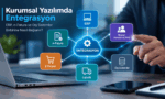 Kurumsal Yazılımda Entegrasyon: ERP, e-Fatura ve Dış Sistemler Birbirine Nasıl Bağlanır?