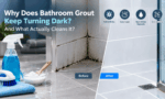 Why Does Bathroom Grout Keep Turning Dark, and What Actually Cleans It?