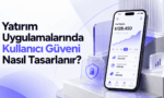 Yatırım Uygulamalarında Kullanıcı Güveni Nasıl Tasarlanır?